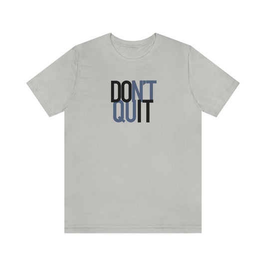 Don't Quit - Do it Tee